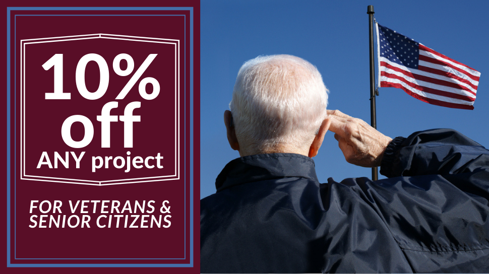 10% Off Any Project for Veterans and Senior Citizens