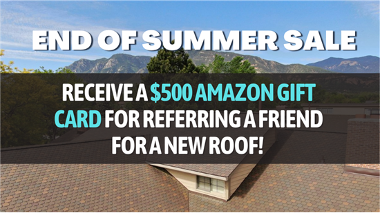 End of Summer Sale - $500 Amazon Gift Card for Roof Referral.