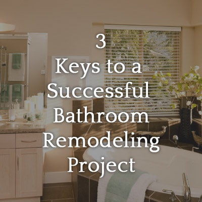 Three_Keys_to_a_Successful_Bathroom_Remodel_Project