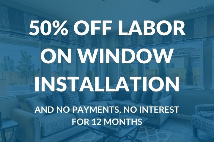 50% Off Labor on Window Installation