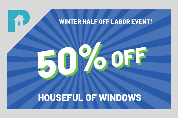 Winter Half Off Window Labor Event!