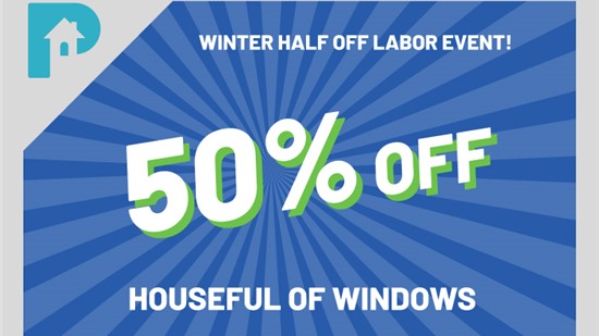Winter Half Off Window Labor Event!